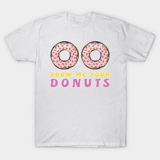 Show Me Your Donuts T-Shirt